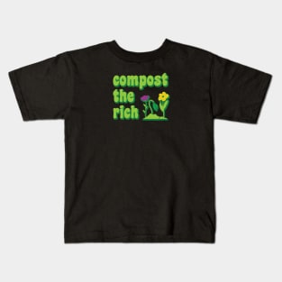 Compost the Rich, Funny Anti Capitalist Environmentalist Gardener Kids T-Shirt